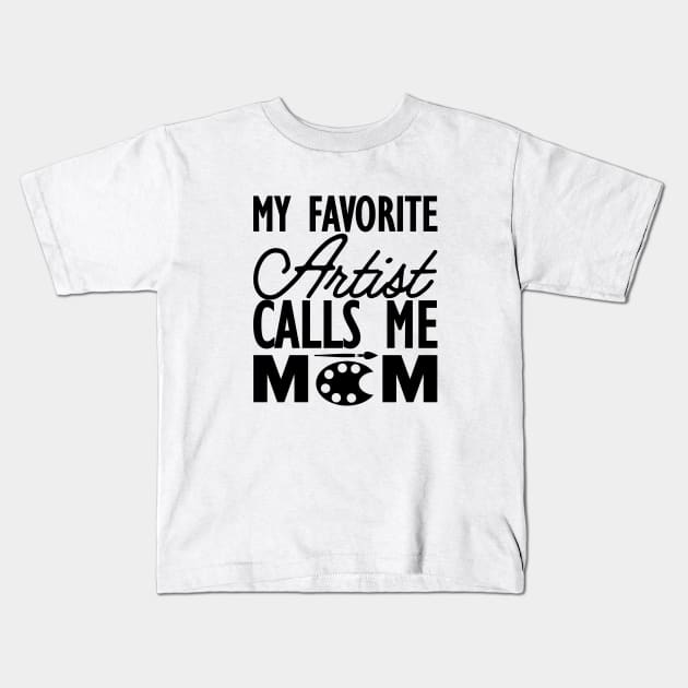 Artist Mom -  My favorite calls me mom Kids T-Shirt by KC Happy Shop